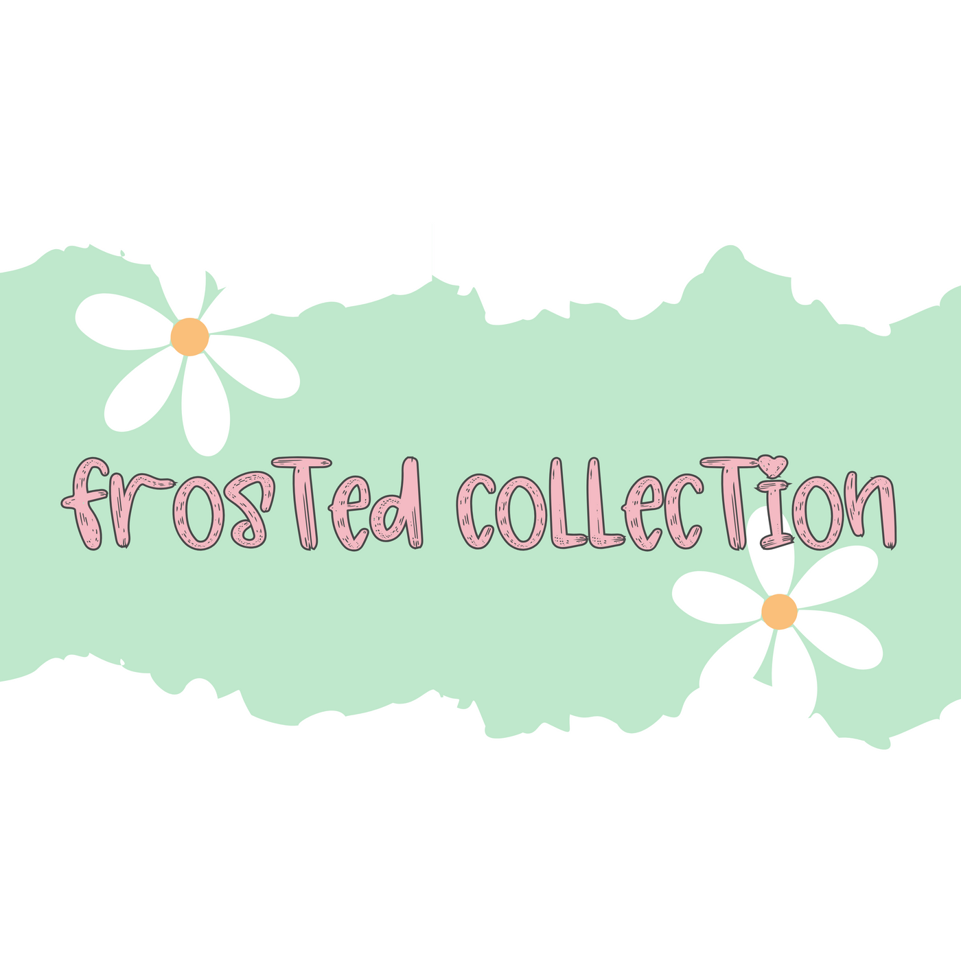 Frosted Collection